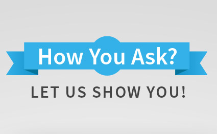 How You Ask? - Let Us Show You
